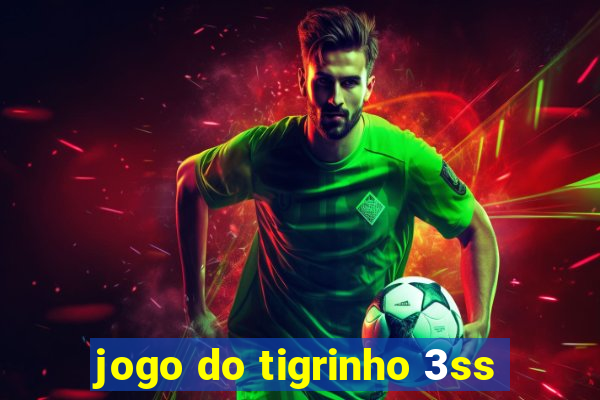 jogo do tigrinho 3ss